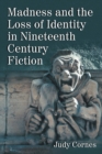 Madness and the Loss of Identity in Nineteenth Century Fiction - Book