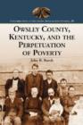 Owsley County, Kentucky, and the Perpetuation of Poverty - Book