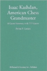 Isaac Kashdan, American Chess Grandmaster : A Biography with 757 Games - Book