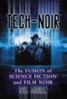 Tech-noir : The Fusion of Science Fiction and Film Noir - Book