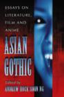 Asian Gothic : Essays on Literature, Film and Anime - Book