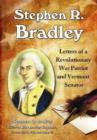 Stephen R. Bradley : Letters of a Revolutionary War Patriot and Vermont Senator - Book