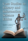 Case Studies in Library and Information Science Ethics - Book