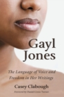 Gayl Jones : The Language of Voice and Freedom in Her Writings - Book