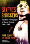Sixties Shockers : A Critical Filmography of Horror Cinema, 1960-1969 - Book