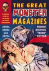 The Great Monster Magazines : A Critical Study of the Black and White Publications of the 1950s, 1960s and 1970s - Book