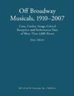 The Off Broadway Musical, 1910-2007 : Cast, Credits, Songs, Critical Reception and Performance Data of 1,800 Shows - Book