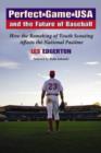 Perfect Game USA and the Future of Baseball : How the Remaking of Youth Scouting Affects the National Pastime - Book