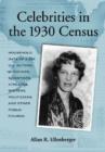 Celebrities in the 1930 Census : Household Data of 2,265 U.S. Actors, Musicians, Scientists, Athletes, Writers, Politicians and Other Public Figures - Book