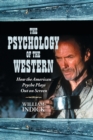 The Psychology of the Western : How the American Psyche Plays Out on Screen - Book