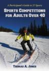 Sports Competitions for Adults Over 40 : A Participant's Guide to 27 Sports - Book