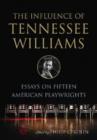 The Influence of Tennessee Williams : Essays on Fifteen American Playwrights - Book