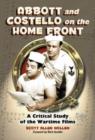 Abbott and Costello on the Home Front : A Critical Study of the Wartime Films - Book