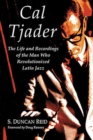 Cal Tjader : The Life and Recordings of the Man Who Revolutionized Latin Jazz - Book
