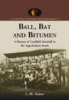Ball, Bat and Bitumen : A History of Coalfield Baseball in the Appalachian South - Book
