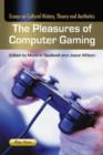 The Pleasures of Computer Gaming : Essays on Cultural History, Theory and Aesthetics - Book