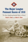 The Major League Pennant Races of 1916 : The Most Maddening Baseball Melee in History - Book