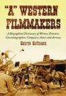 A Western Filmmakers : A Biographical Dictionary of Writers, Directors, Cinematographers, Composers, Actors and Actresses - Book