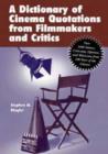 A Dictionary of Cinema Quotations from Filmmakers and Critics : Over 3400 Axioms, Criticisms, Opinions and Witticisms from 100 Years of the Cinema - Book
