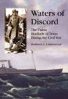 Waters of Discord : The Union Blockade of Texas During the Civil War - Book