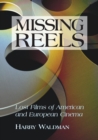 Missing Reels : Lost Films of American and European Cinema - Book