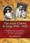 The Silent Cinema in Song, 1896-1929 : An Illustrated History and Catalog of Songs Inspired by the Movies and Stars, with a List of Recordings - Book