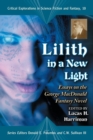 Lilith in a New Light : Essays on the George MacDonald Fantasy Novel - Book