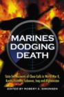 Marines Dodging Death : Sixty-Two Accounts of Close Calls in World War II, Korea, Vietnam, Lebanon, Iraq and Afghanistan - Book