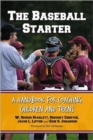 The Baseball Starter : A Handbook for Coaching Children and Teens - Book
