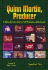 Quinn Martin, Producer : A Behind-the-Scenes History of QM Productions and Its Founder - Book