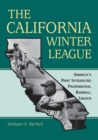 The California Winter League : America's First Integrated Professional Baseball League - Book
