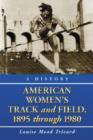 American Women's Track and Field, 1895-1980 : A History - Book