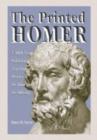 The Printed Homer : A 3,000 Year Publishing and Translation History of the Iliad and the Odyssey - Book