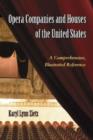 Opera Companies and Houses of the United States : A Comprehensive, Illustrated Reference - Book