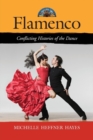 Flamenco : Conflicting Histories of the Dance - Book