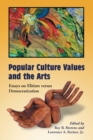 Popular Culture Values and the Arts : Essays on Elitism Versus Democratization - Book