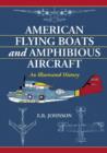 American Flying Boats and Amphibious Aircraft : An Illustrated History - Book