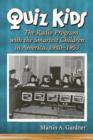 Quiz Kids : The Radio Program with the Smartest Children in America, 1940-1953 - Book