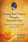 Reading Edith Wharton Through a Darwinian Lens : Evolutionary Biological Issues in Her Fiction - Book