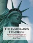 The Immigration Handbook : A Practical Guide to United States Visas, Permanent Residency and Citizenship - Book