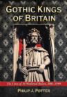 Gothic Kings of Britain : The Lives of 31 Medieval Rulers, 1016-1399 - Book
