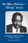 The Other Malcolm Shorty Jarvis : His Memoir - Book