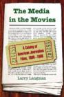The Media in the Movies : A Catalog of American Journalism Films, 1900-1996 - Book