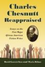 Charles Chesnutt Reappraised : Essays on the First Major African American Fiction Writer - Book