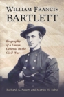 William Francis Bartlett : Biography of a Union General in the Civil War - Book