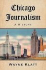 Chicago Journalism : A History - Book