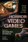 Horror Video Games : Essays on the Fusion of Fear and Play - Book