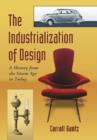 The Industrialization of Design : A History from the Steam Age to Today - Book