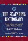 The Seafaring Dictionary : Terms, Idioms and Legends of the Past and Present - Book