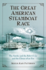 The Great American Steamboat Race : The Natchez and the Robert E. Lee and the Climax of an Era - Book